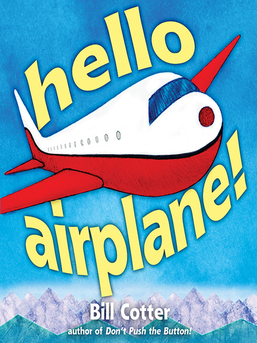 Title details for Hello, Airplane! by Bill Cotter - Available
